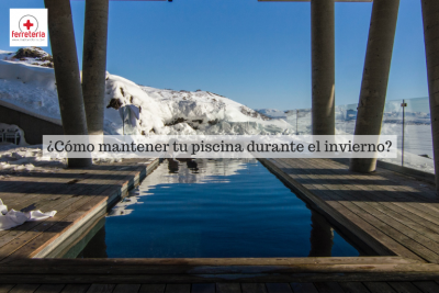 ¿Cómo mantener tu piscina durante el invierno?