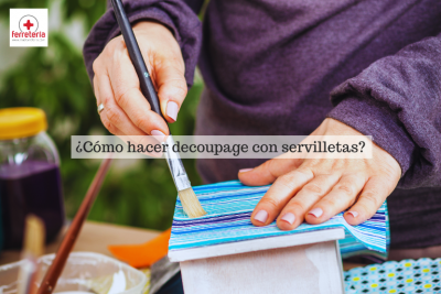¿Cómo hacer decoupage con servilletas?