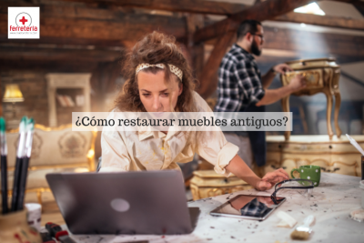 ¿Cómo restaurar muebles antiguos?