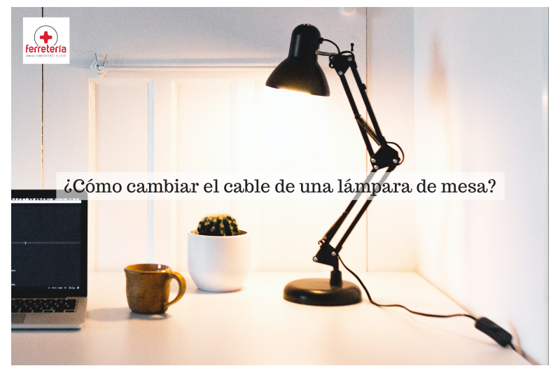 ¿Cómo cambiar el cable de una lámpara de mesa?
