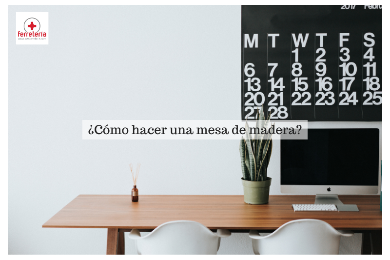 ¿Cómo hacer una mesa de madera?