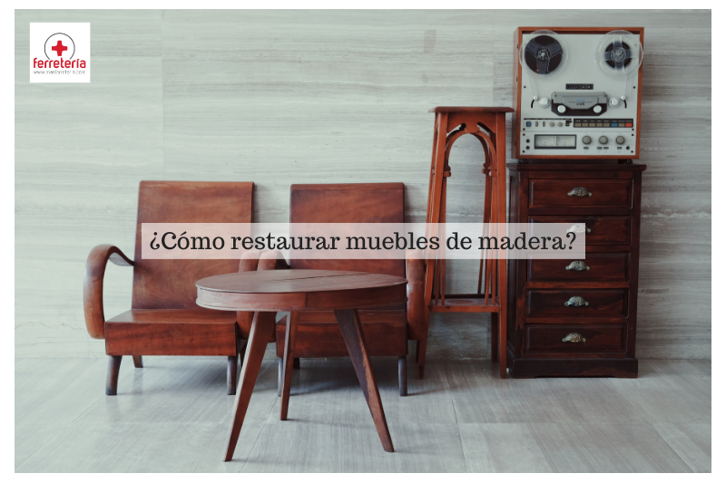¿Cómo restaurar muebles de madera?