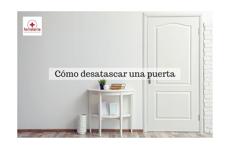 Cómo desatascar una puerta