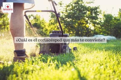 Cortacésped: ¿Cuál es el que más te conviene?