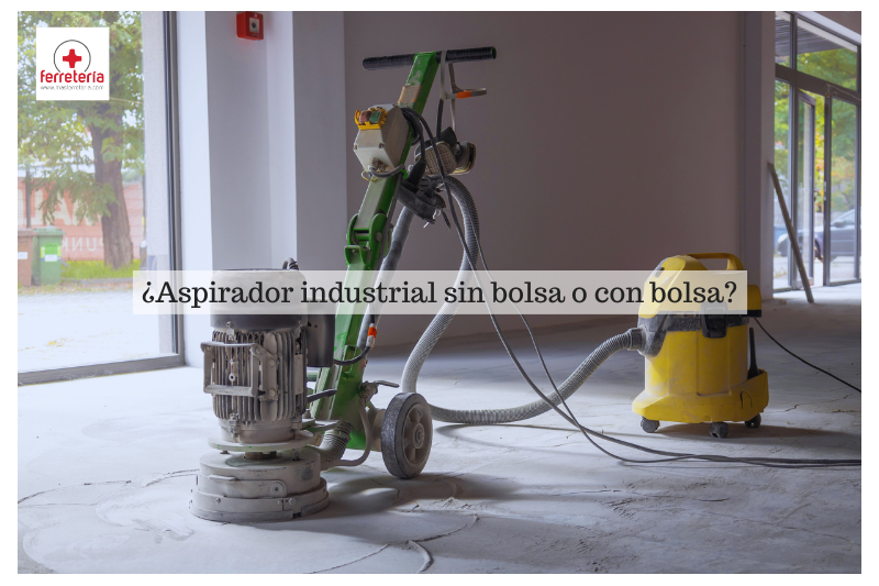¿Aspirador industrial sin bolsa o con bolsa? Cómo elegirlo