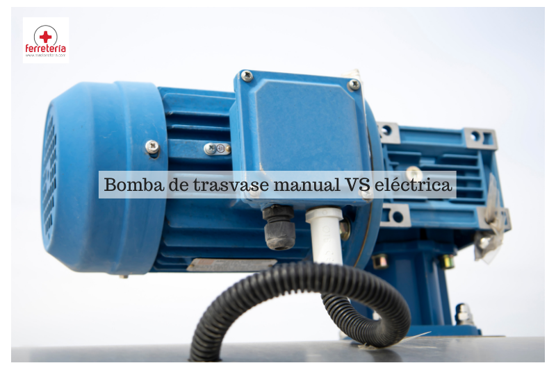 Bomba de trasvase manual o eléctrica: ¿cuál es mejor?