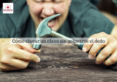 Como clavar un clavo sin darse en el dedo