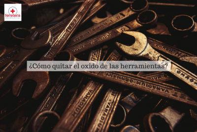 ¿Como quitar el oxido de las herramientas?