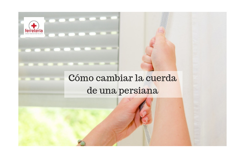 Aprende como cambiar la cuerda de una persiana