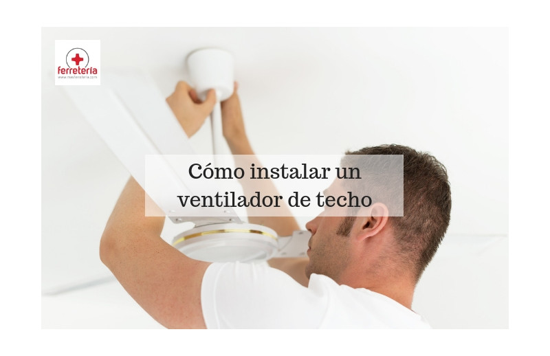¿Como colocar un ventilador de techo?