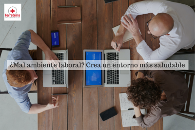 ¿Mal ambiente laboral? Descubre cómo crear un entorno más saludable