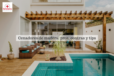 Cenadores de madera: pros, contras y tips indispensables