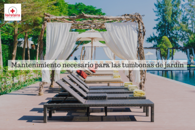 Mantenimiento necesario para las tumbonas de jardín