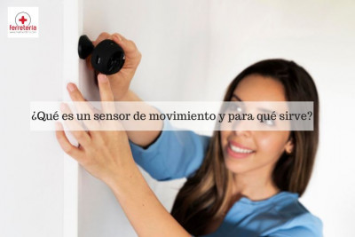 ¿Qué es un sensor de movimiento y para qué sirve?