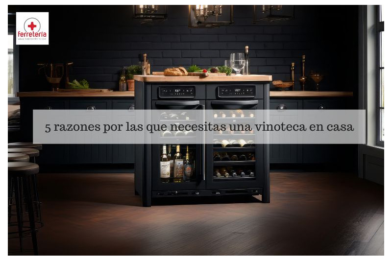5 razones por las que necesitas una vinoteca en casa