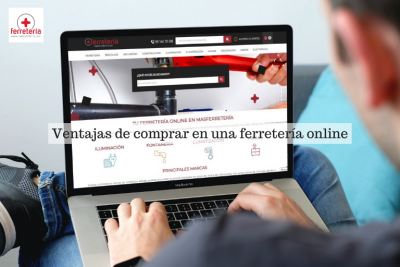 Ventajas de comprar en una ferretería online